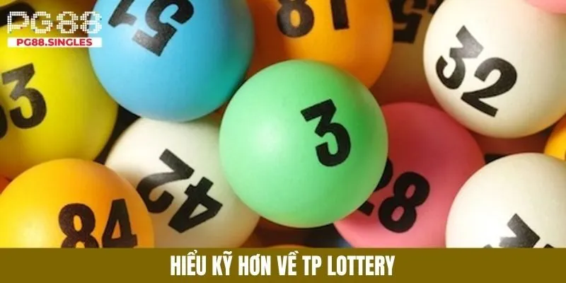 Hiểu kỹ hơn về TP Lottery