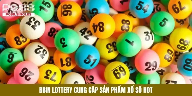 BBin Lottery cung cấp thể loại xổ số hot trên thị trường